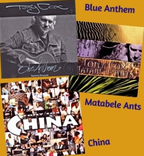 Tony Cox award-winning albums - Blue Anthem, Matabele Ants and China